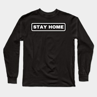 Stay Home Long Sleeve T-Shirt